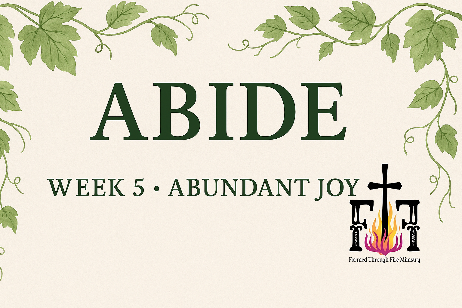 ABIDE — WEEK 5 | Abundant Joy: The Fruit of Remaining