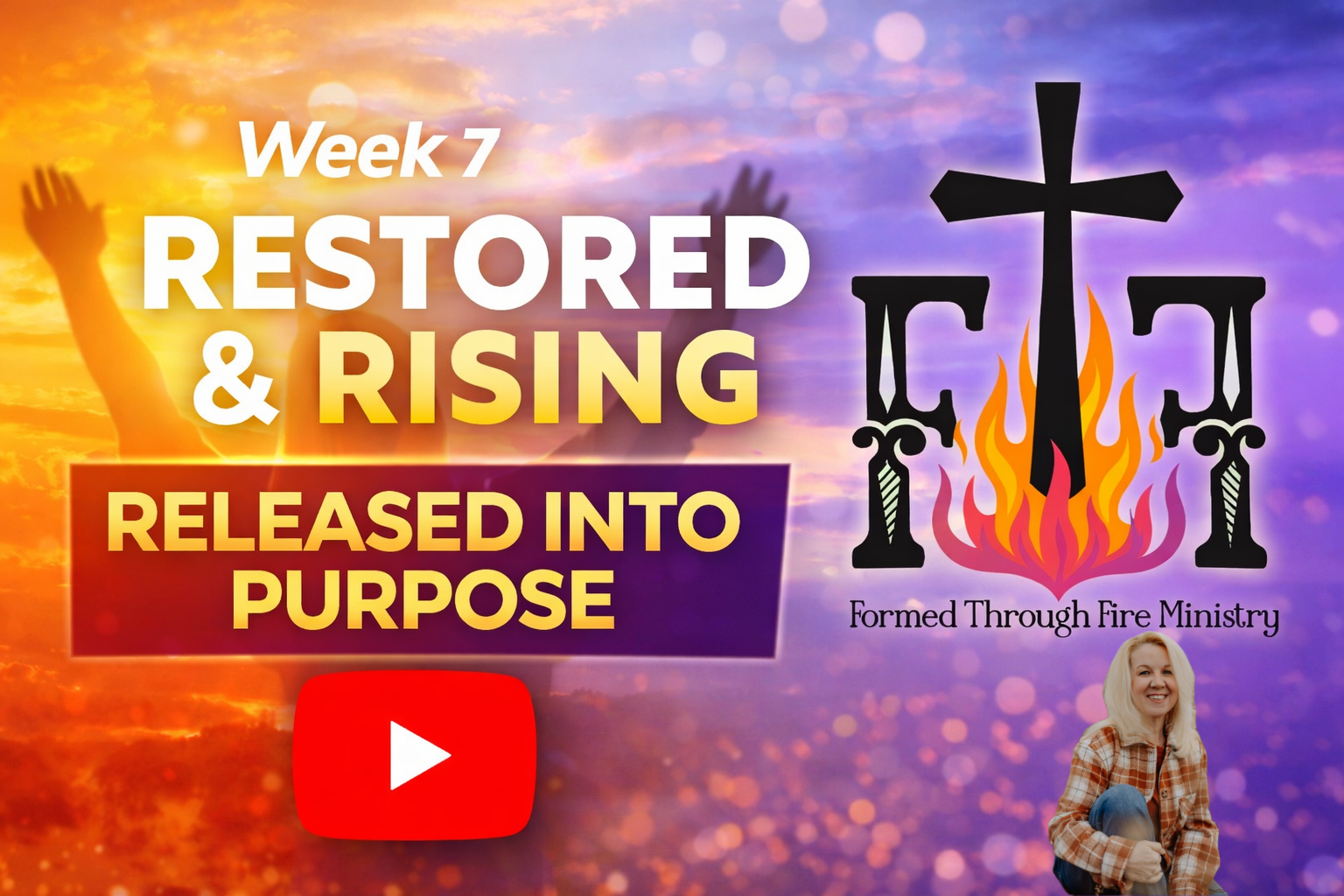 Restored and Rising- Week 7