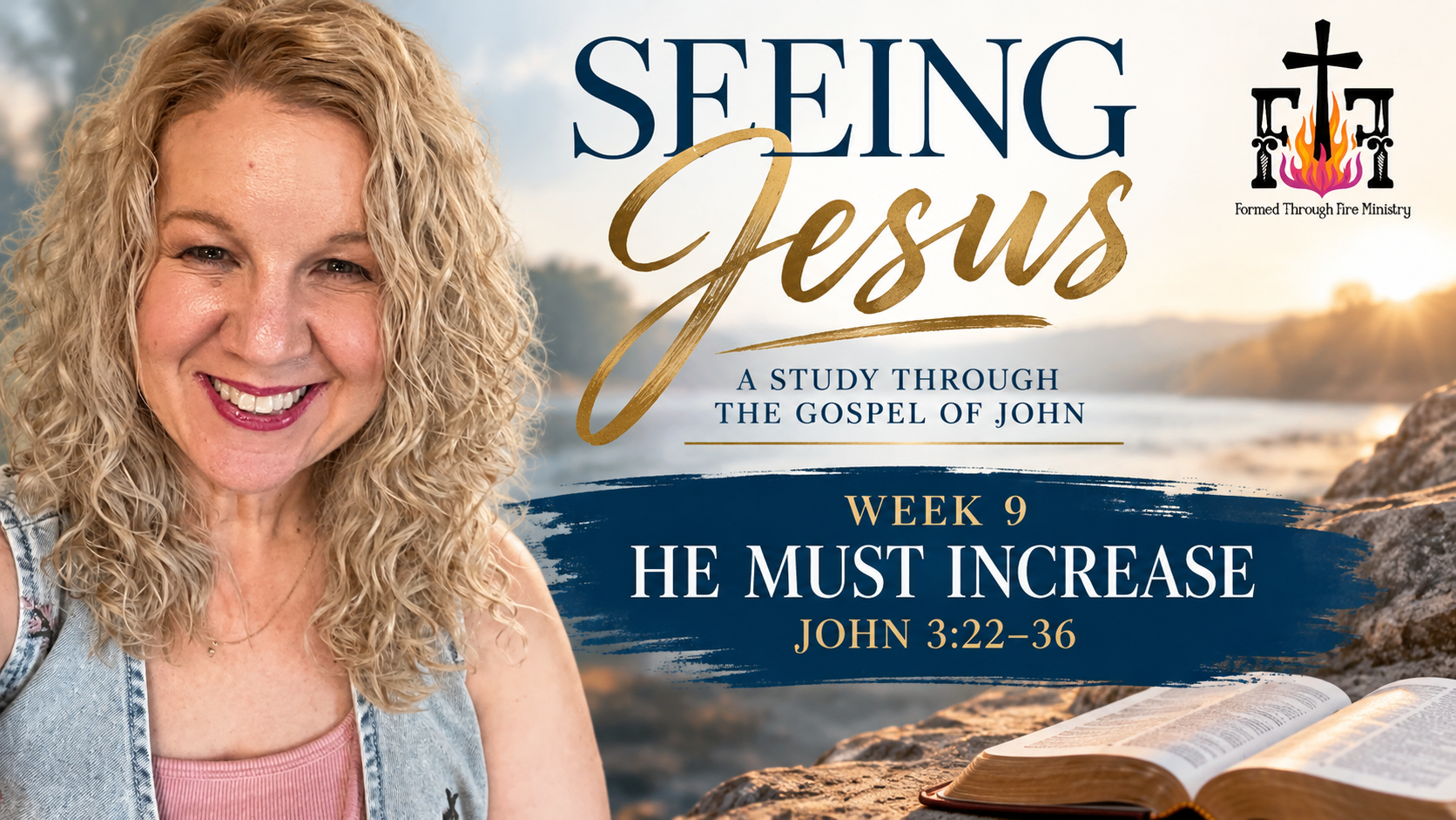 Seeing Jesus: A Study Through The Gospel of John Week 9- He Must Increase