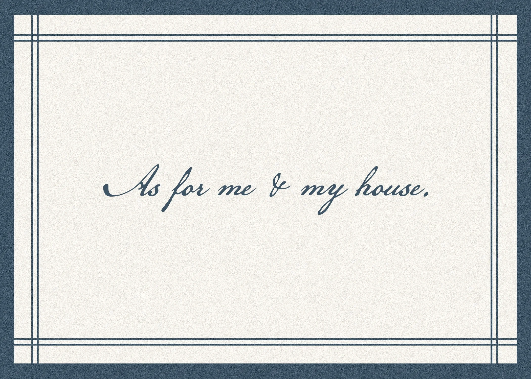 (5x7) As for me and my house.jpg