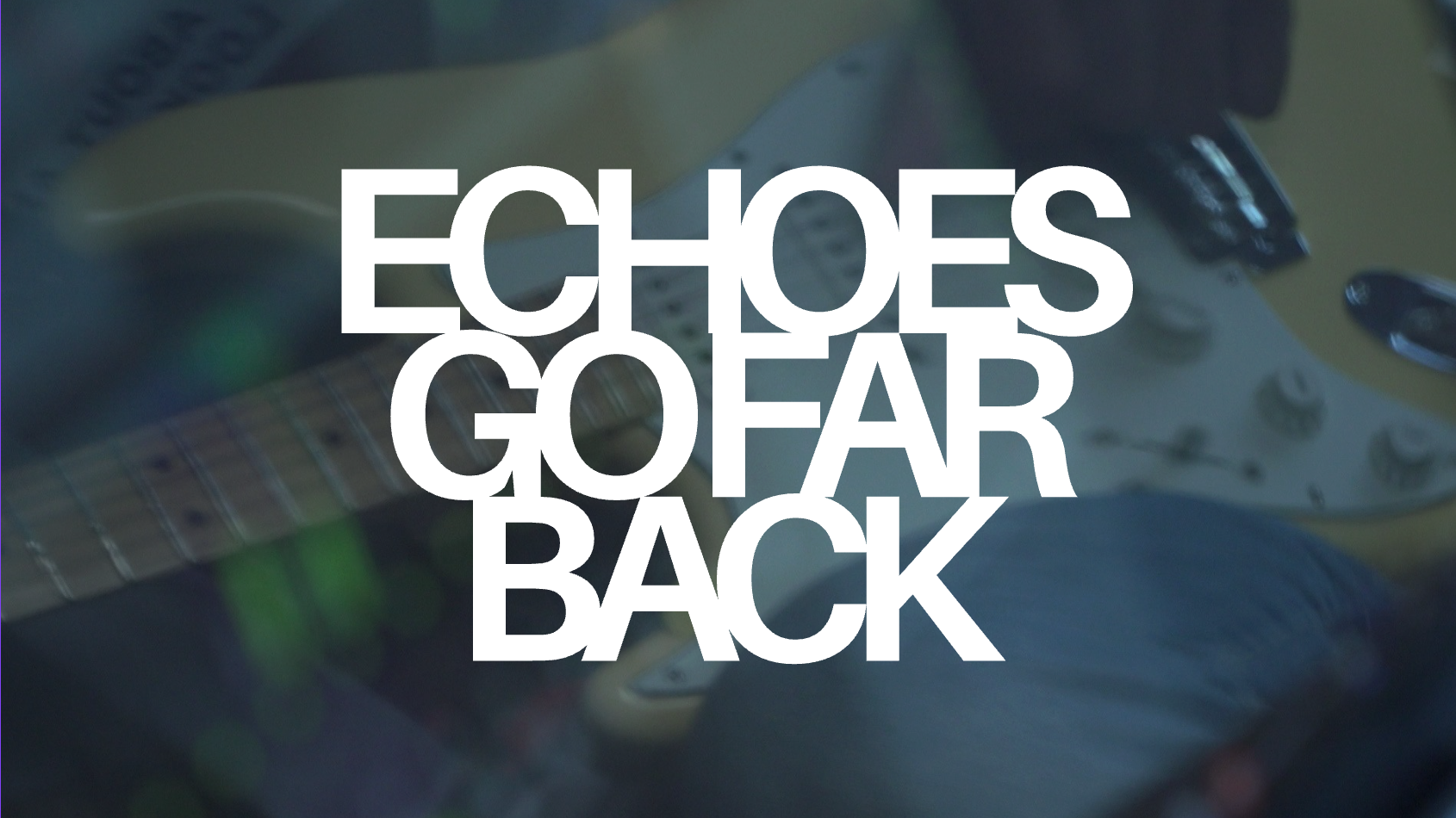 Feature Documentary: Echoes Go Far Back