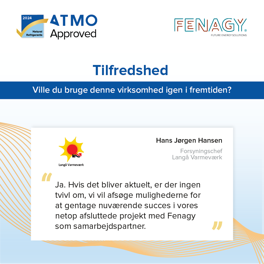 Kundeudsagn om tilfredshed med Fenagy. ATMO Approved.