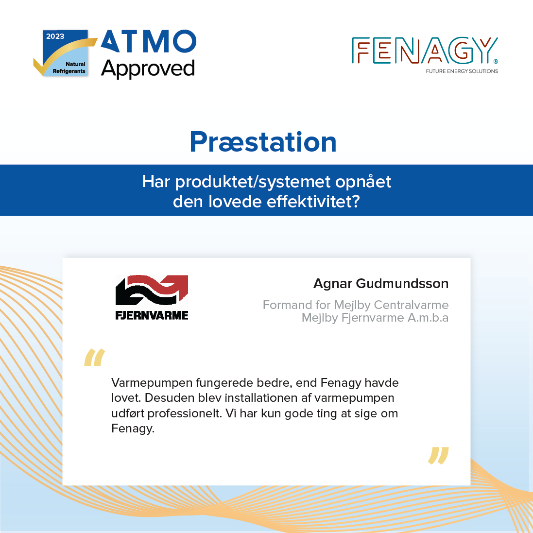 Kundeudsagn fra Mejlby Fjernvarme om Fenagys præstation. ATMO Approved.