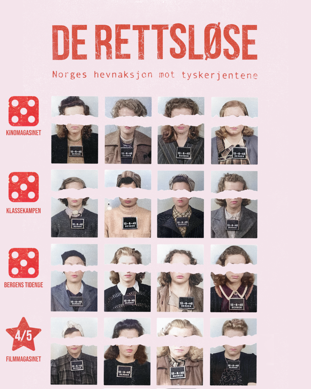 Collage av bilder av unge kvinner med forskjellige hårfrisyrer. Øyene til jentene er skrapet ut. Overskrift i rødt sier "De rettsløse", under teksten "Norges hevnaksjon mot tyskerjentene". Terningkast for ulike medier, som Kinomagasinet, Klassekampen