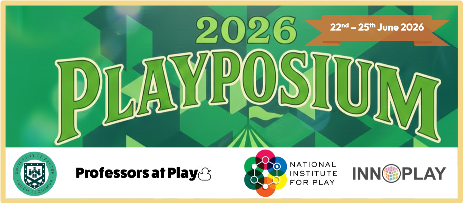 A banner with green writing that reads 2026 Playposium. An orange banner above reads 22nd to 25th June 2026, and a white box below has logos for the University of Exeter, Professors at Play, National Institute for Play, and Innoplay.