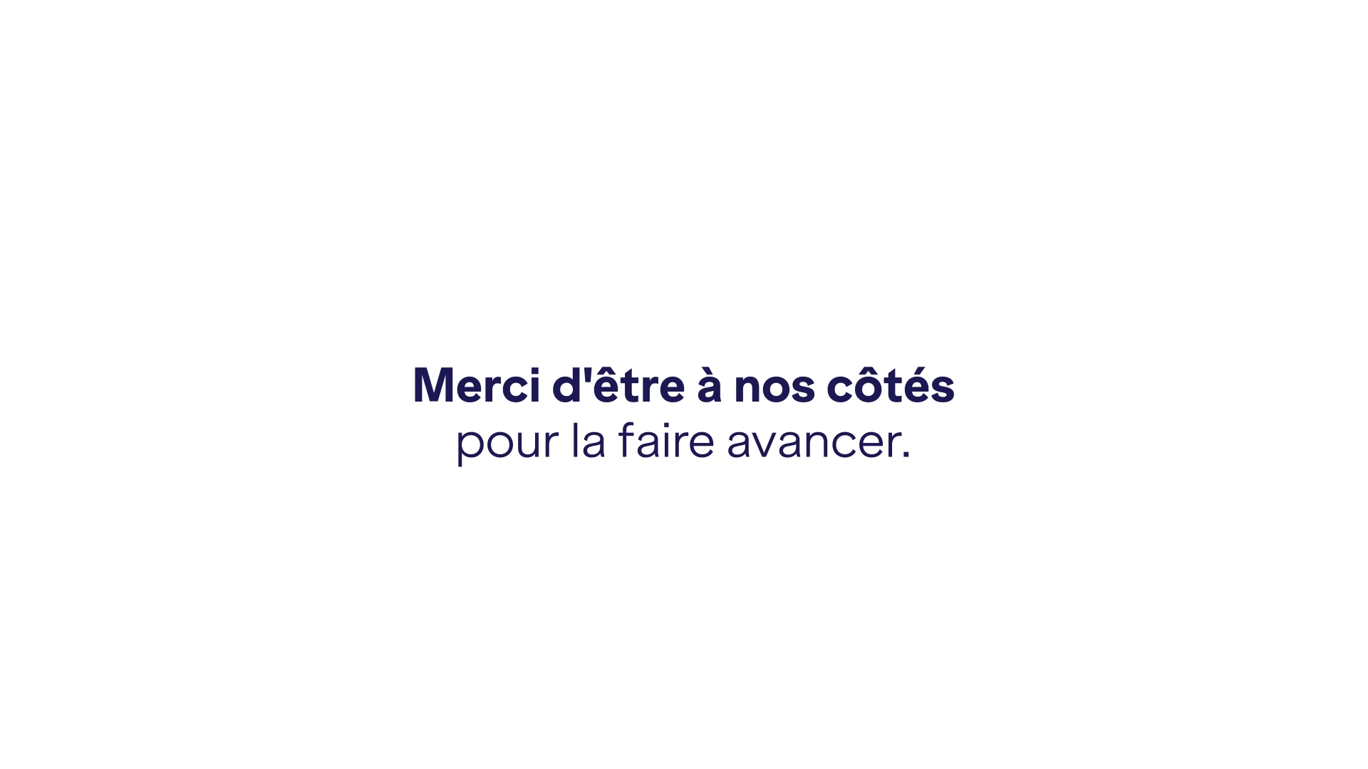Message en français : 'Merci d'être à nos côtés pour la faire avancer.' sur fond blanc avec texte violet foncé.