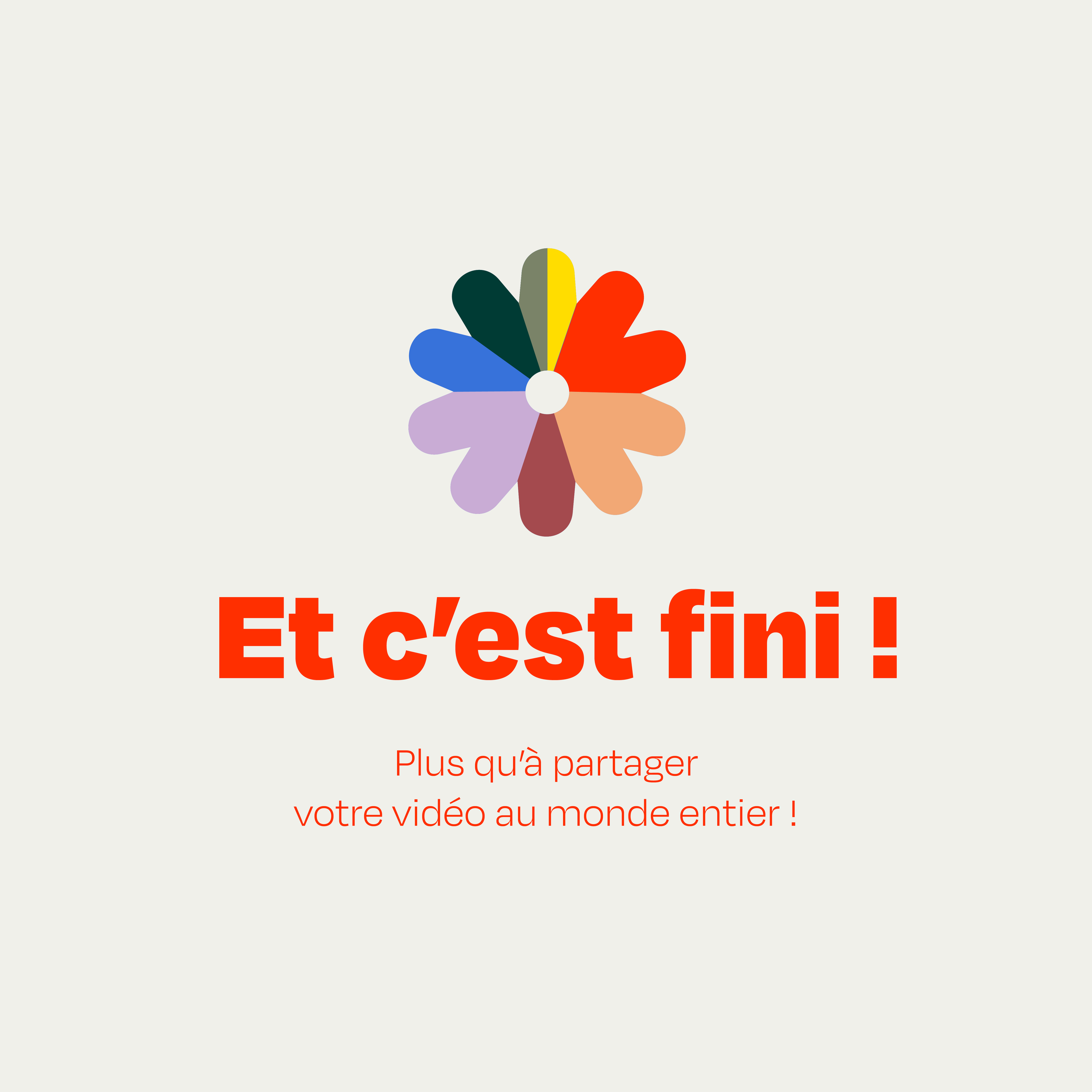 Fini : Montre ta vidéo au monde entier