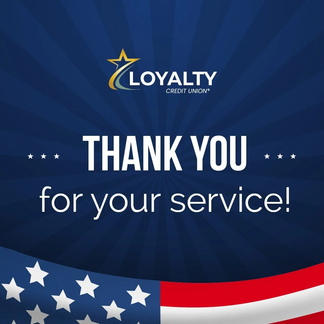 Today, on Veterans Day, Loyalty Credit Union pauses to honor the incredible courage, dedication and sacrifice of every person who has served our nation.

Your commitment strengthens our community and protects the freedoms we cherish. To all our vet