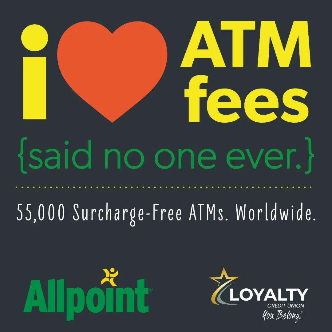 Need cash on the fly? We got you.
 
Why stress about finding an ATM? With Allpoint, you can skip the surcharge fees at more than 55,000 convenient locations worldwide.
 
Your bank account, minus the fees. That&rsquo;s the Loyalty CU difference.
