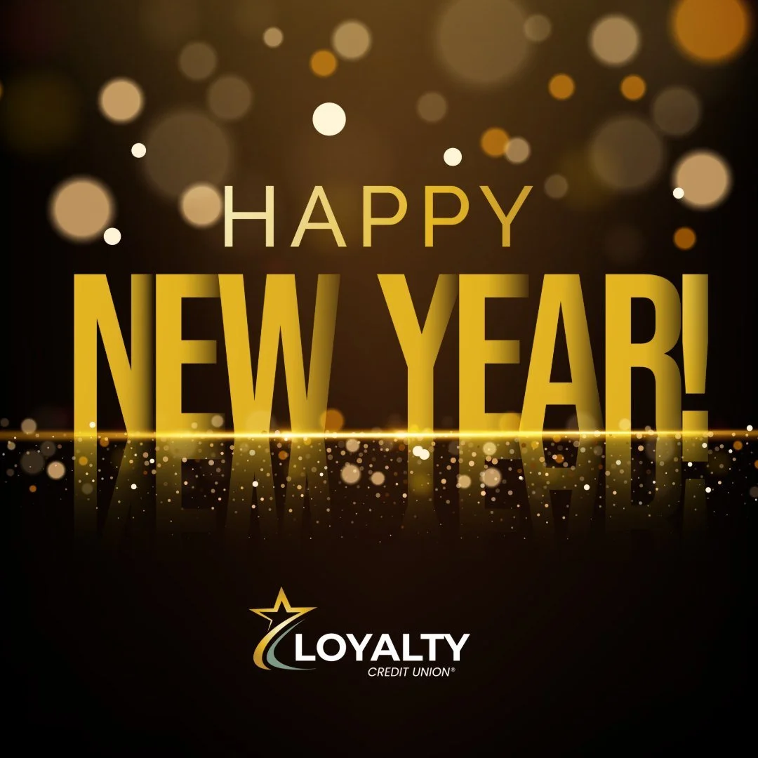 Happy New Year from everyone at Loyalty Credit Union! 

Our branches and call center will reopen tomorrow, Jan. 2. 

loyaltycu.org