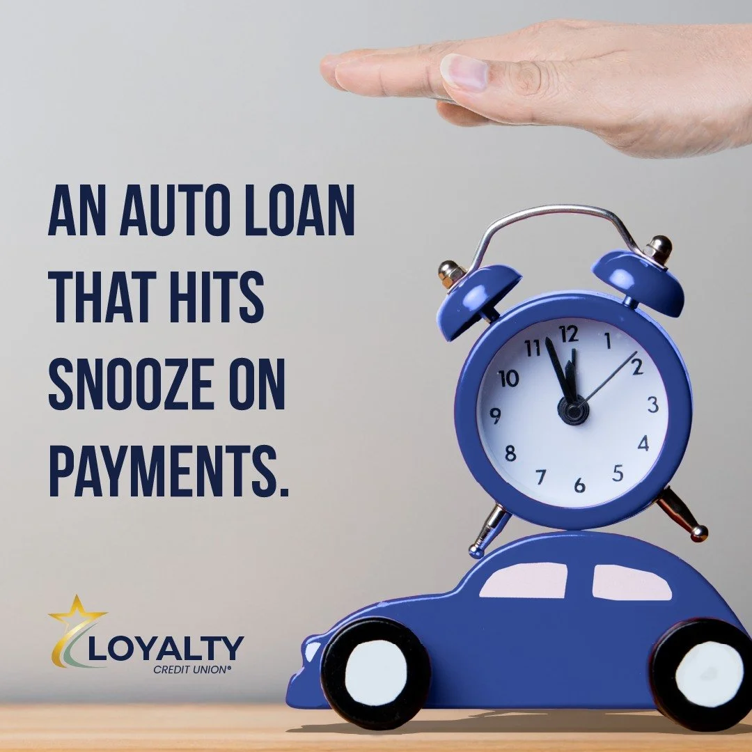 Buy or refinance now. First payment is due up to 120 days later. You control the clock.

Check out Loyalty&rsquo;s 120 Days of No Payments Auto Loan at loyaltycu.org/auto-loans.

Federally insured by NCUA.