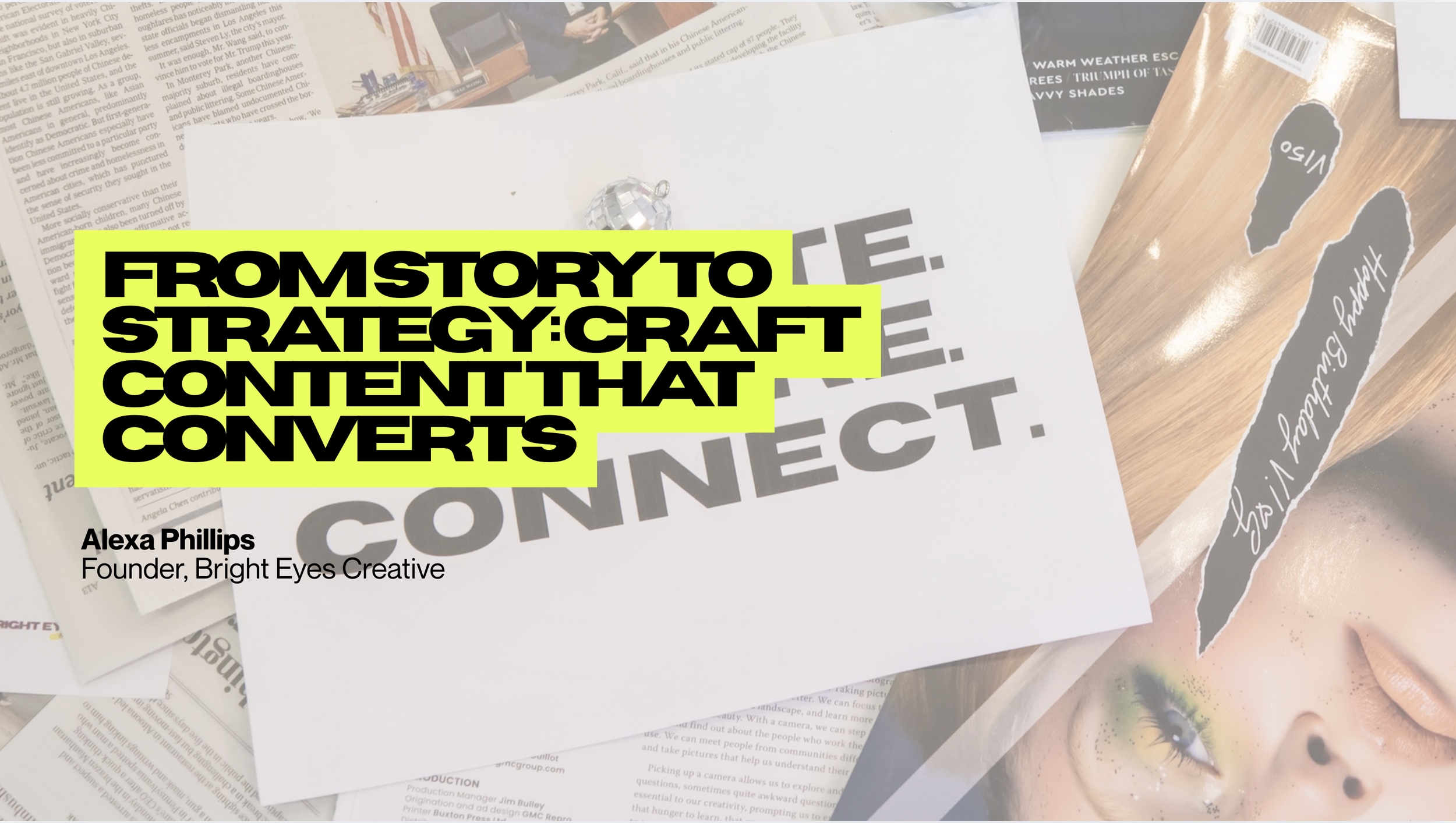 A collection of printed materials, including a white sheet with large gray text reading 'CONNECT,' a magazine featuring a woman's face with colorful makeup, and a cardboard box with a black and white illustration of a handprint with the words 'Stop Wondering.' The overlay text highlights a talk by Alexa Phillips on craft content strategy.