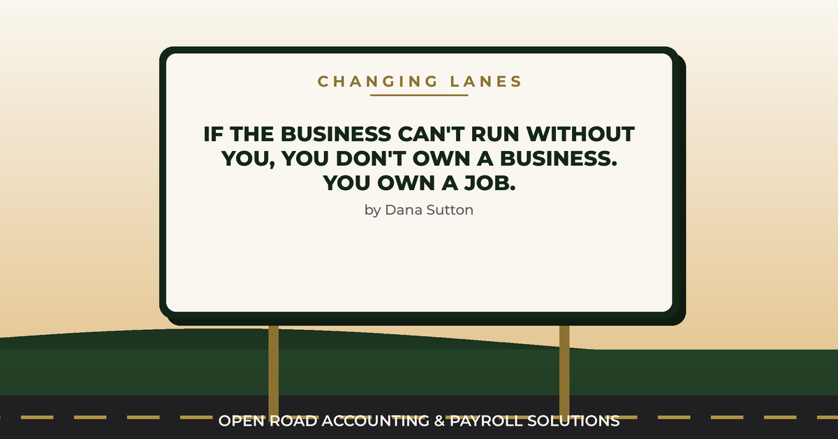 "If the Business Can't Run Without You, You Don't Own a Business. You Own a Job."