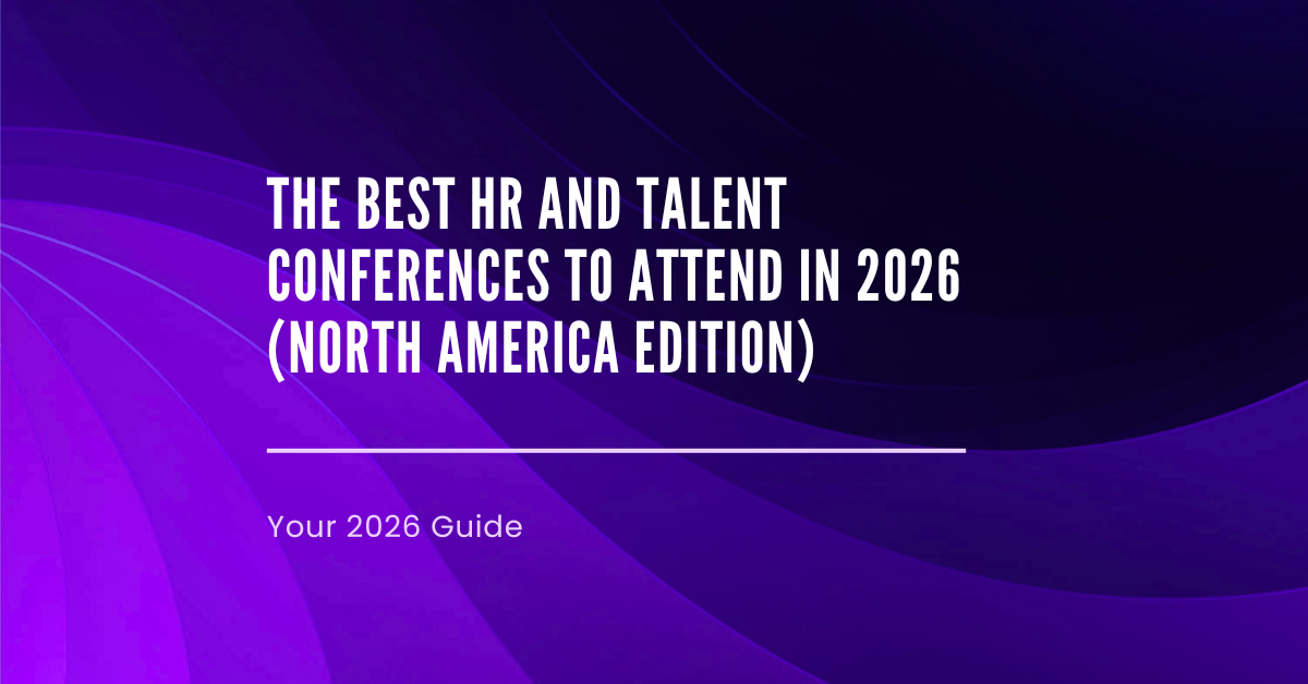 The Best HR and Talent Conferences to Attend in 2026 (North America Edition)