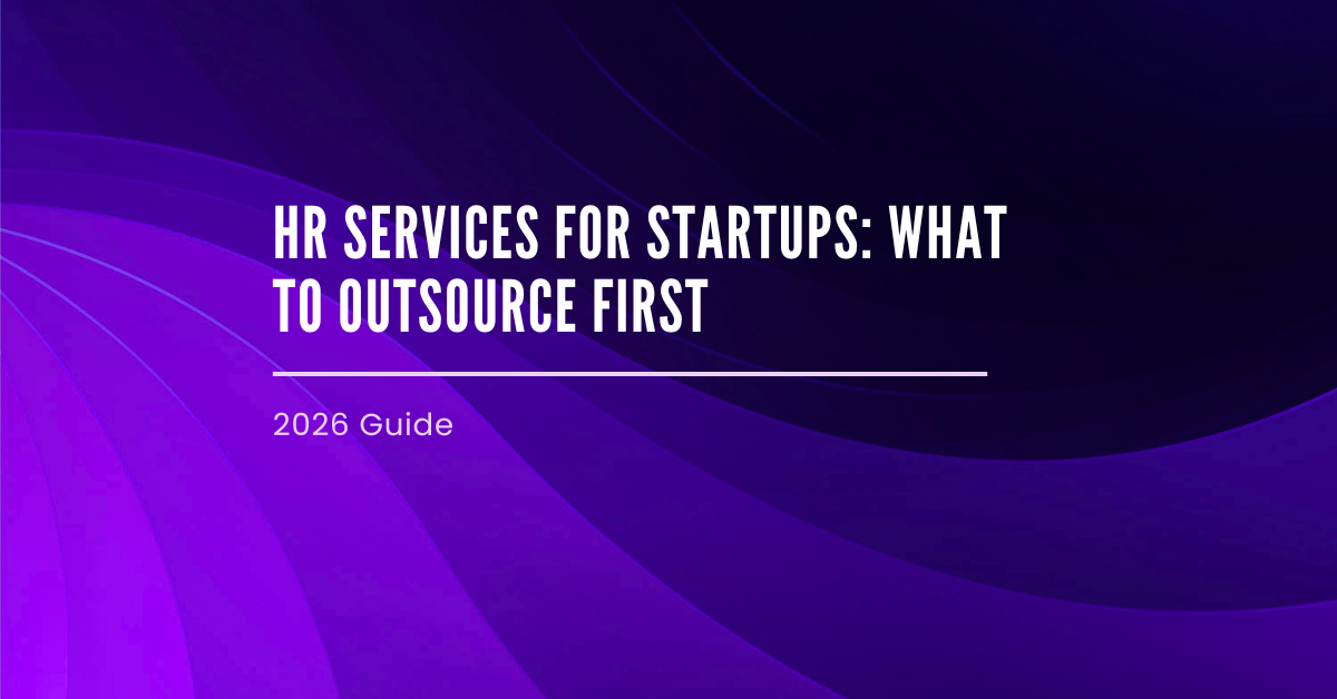 HR Services for Startups: What to Outsource First (and What Can Wait)