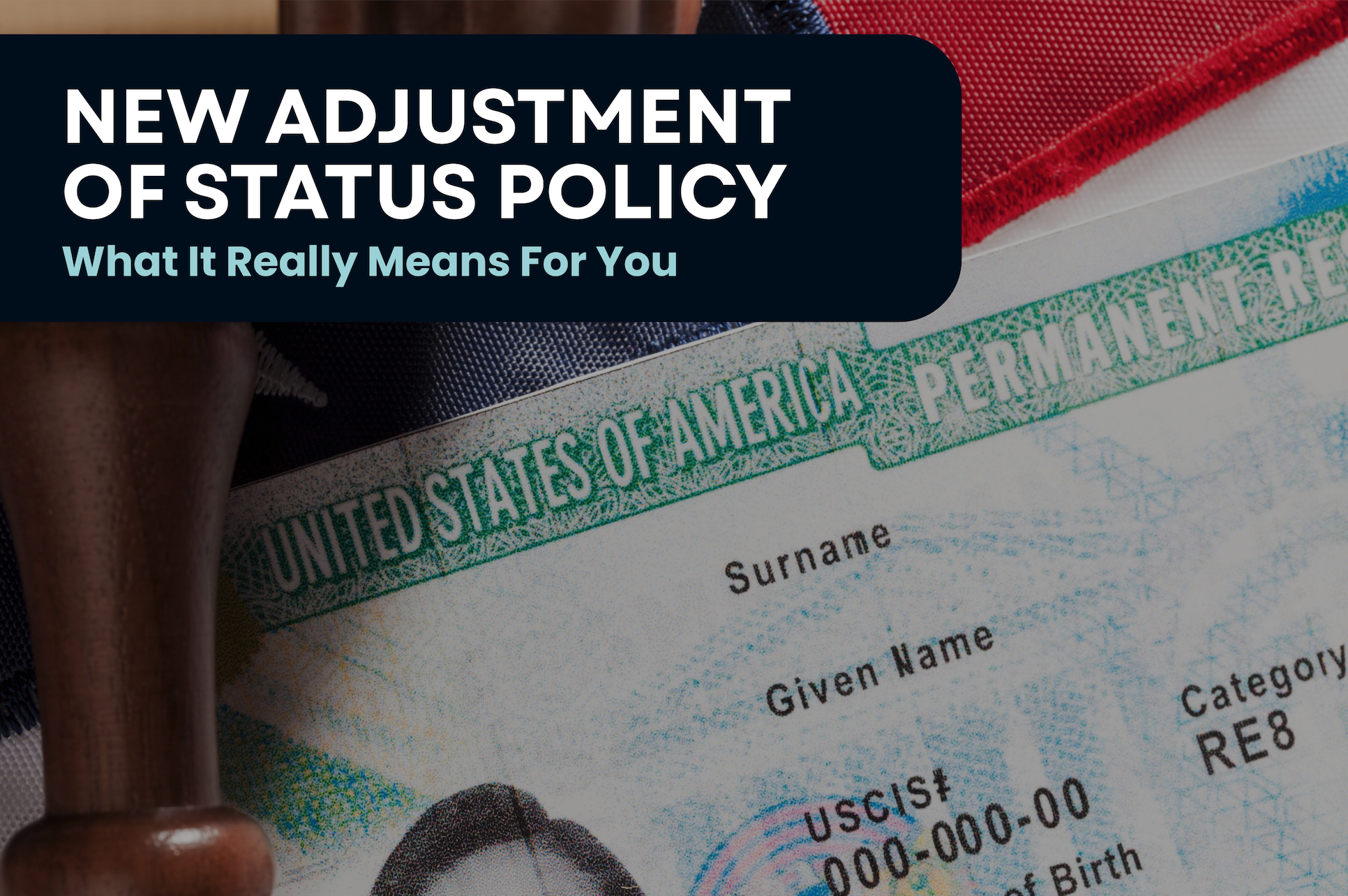 A realistic guide to the new adjustment of status policy - what changed, what didn't, and how to protect your path to a green card.