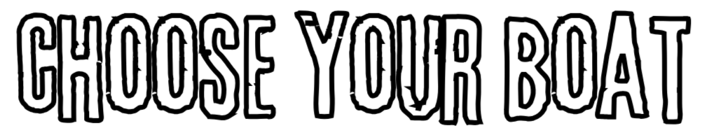 Text that reads "Choose Your Boat" in bold, stylized lettering.