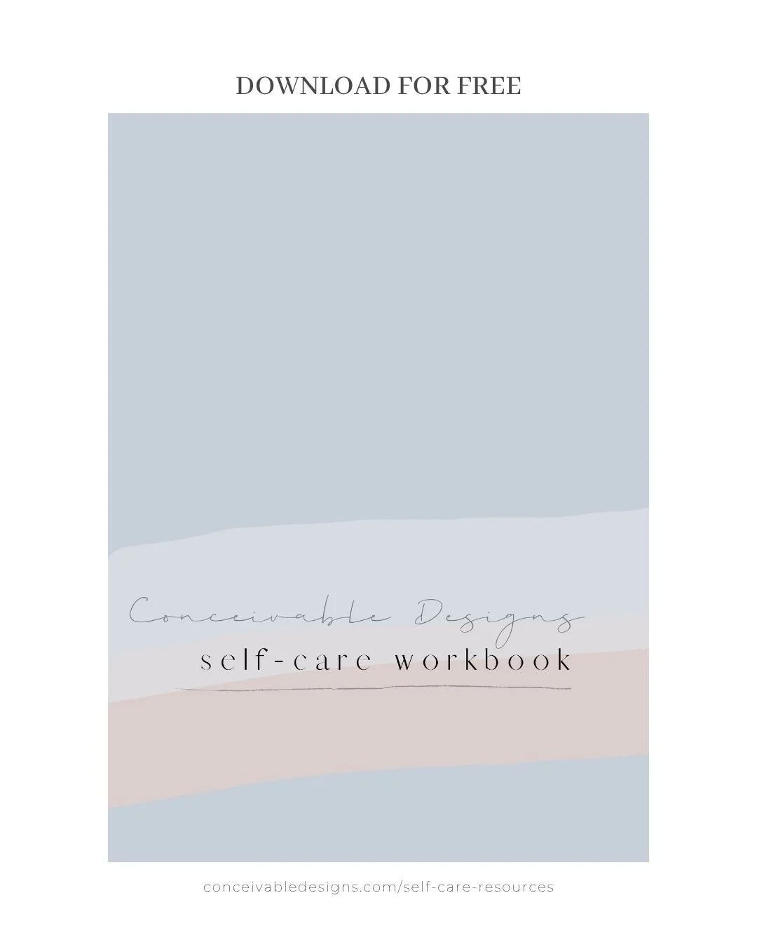 Self-care workbook titled "Conceivable Designs" with pastel abstract background, used for free download at conceivabledesigns.com/self-care-resources.