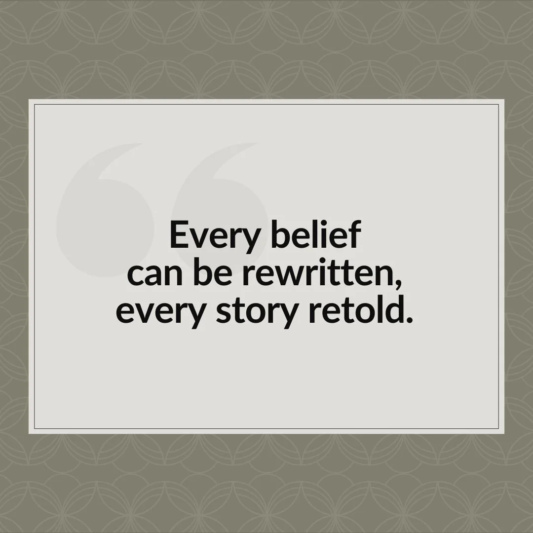 Every belief can be rewritten, every story retold.