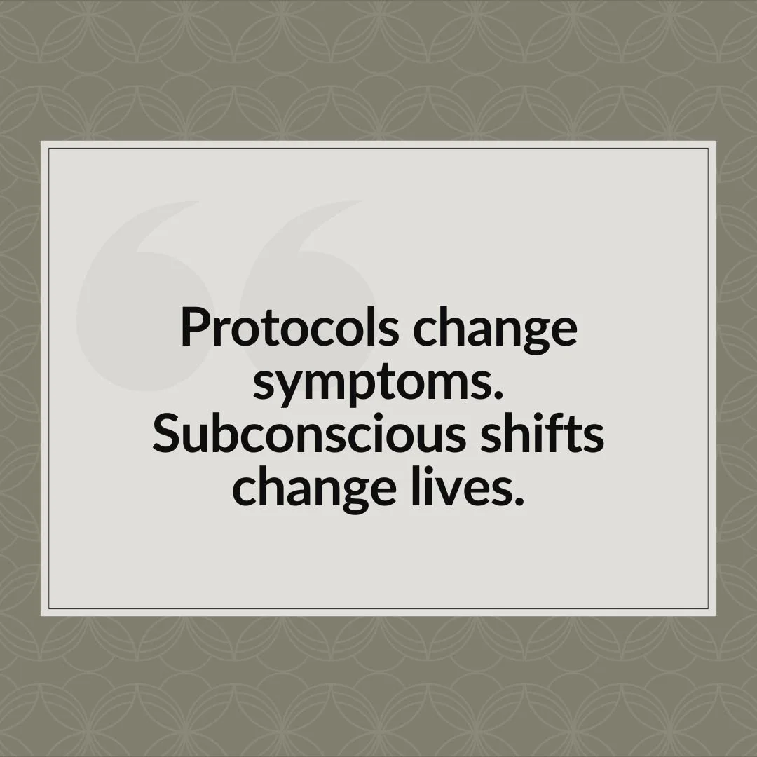 &quot;Protocols change symptoms. Subconscious shifts change lives.&quot;