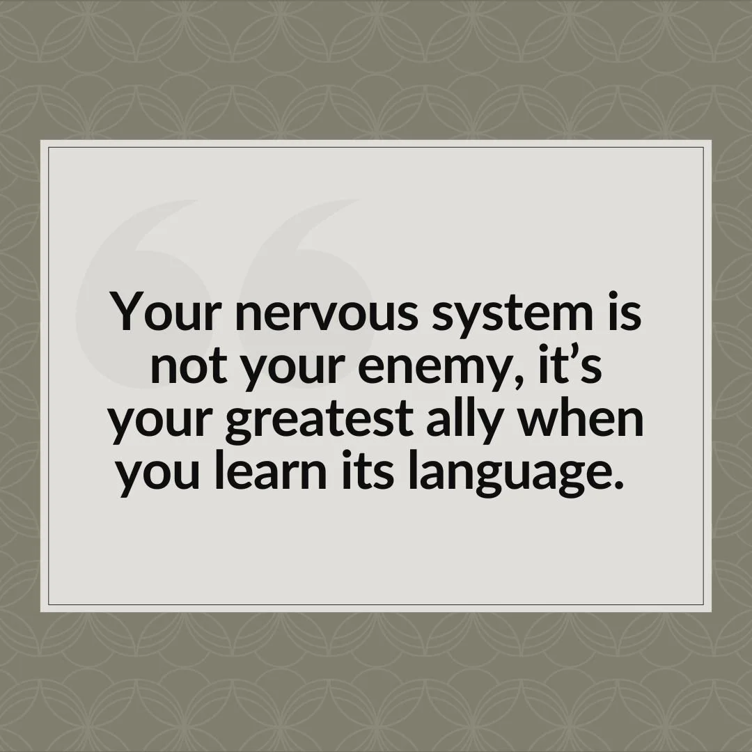 &ldquo;Your nervous system is not your enemy, it&rsquo;s your greatest ally when you learn its language.&rdquo;