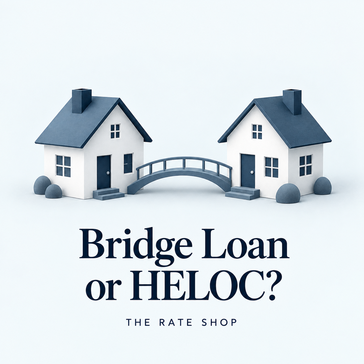 Bridge Loan or HELOC: How Can I Use Equity to Buy Before I Sell?