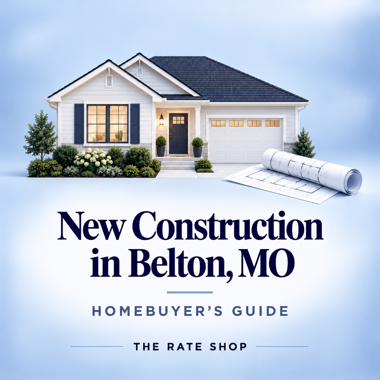New Construction Homes in Belton, MO: From Floor Plan to Finished Price
