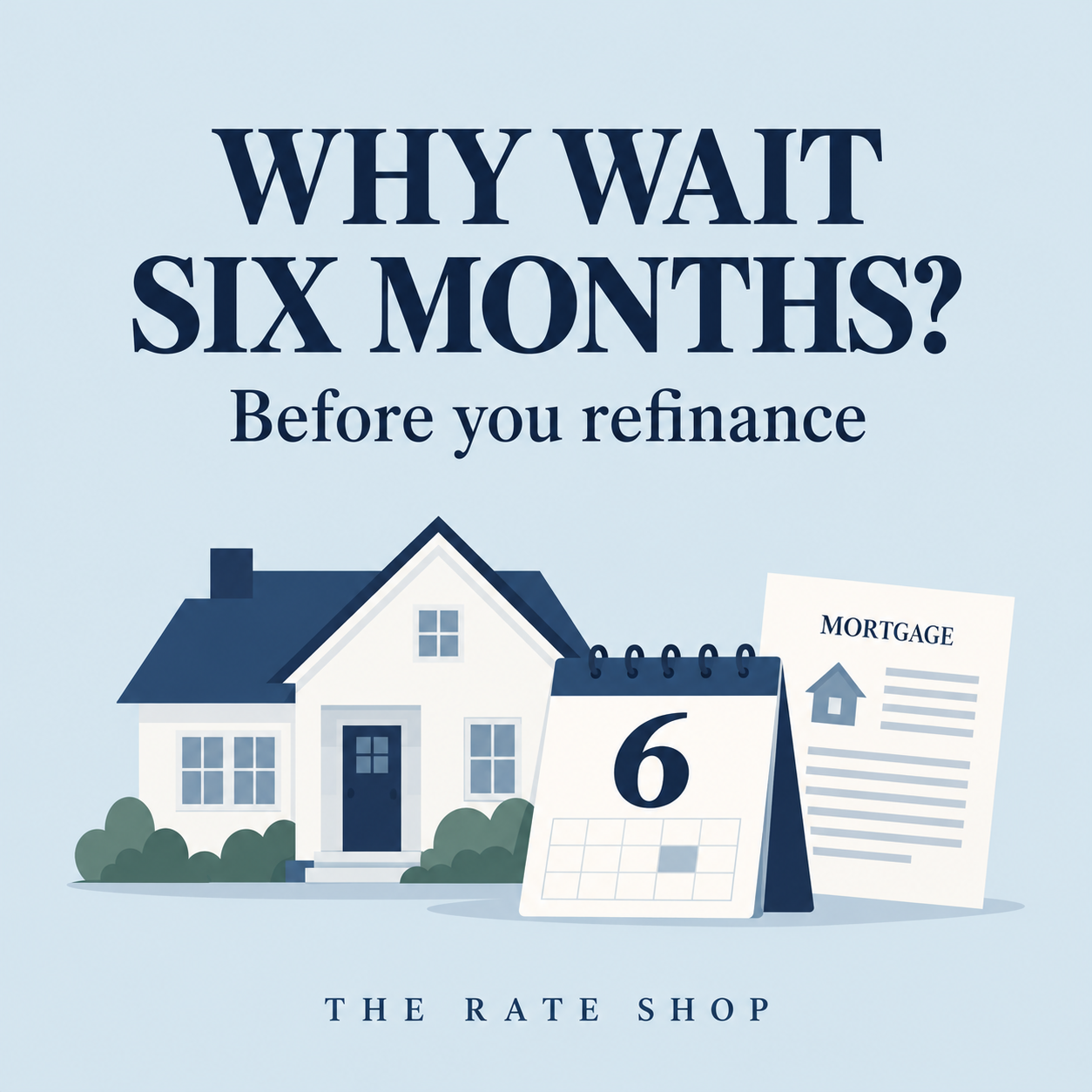 Why Did My Mortgage Lender Ask Me Not to Refinance for Six Months?