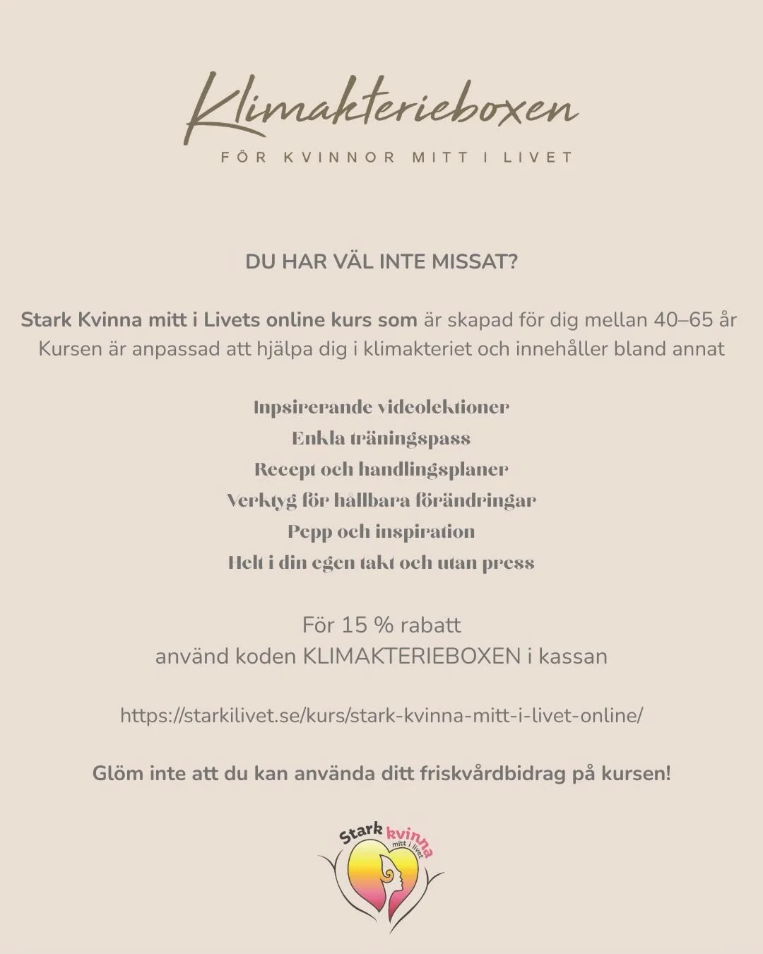 Uppt&auml;ck Stark Kvinna mitt i livet f&ouml;r ditt v&auml;lbefinnande i klimakteriet.
Vi samarbetar med Stark Kvinna mitt i livet eftersom deras onlinekurs verkligen hj&auml;lper kvinnor under den h&auml;r perioden i livet att m&aring; b&auml;ttre.