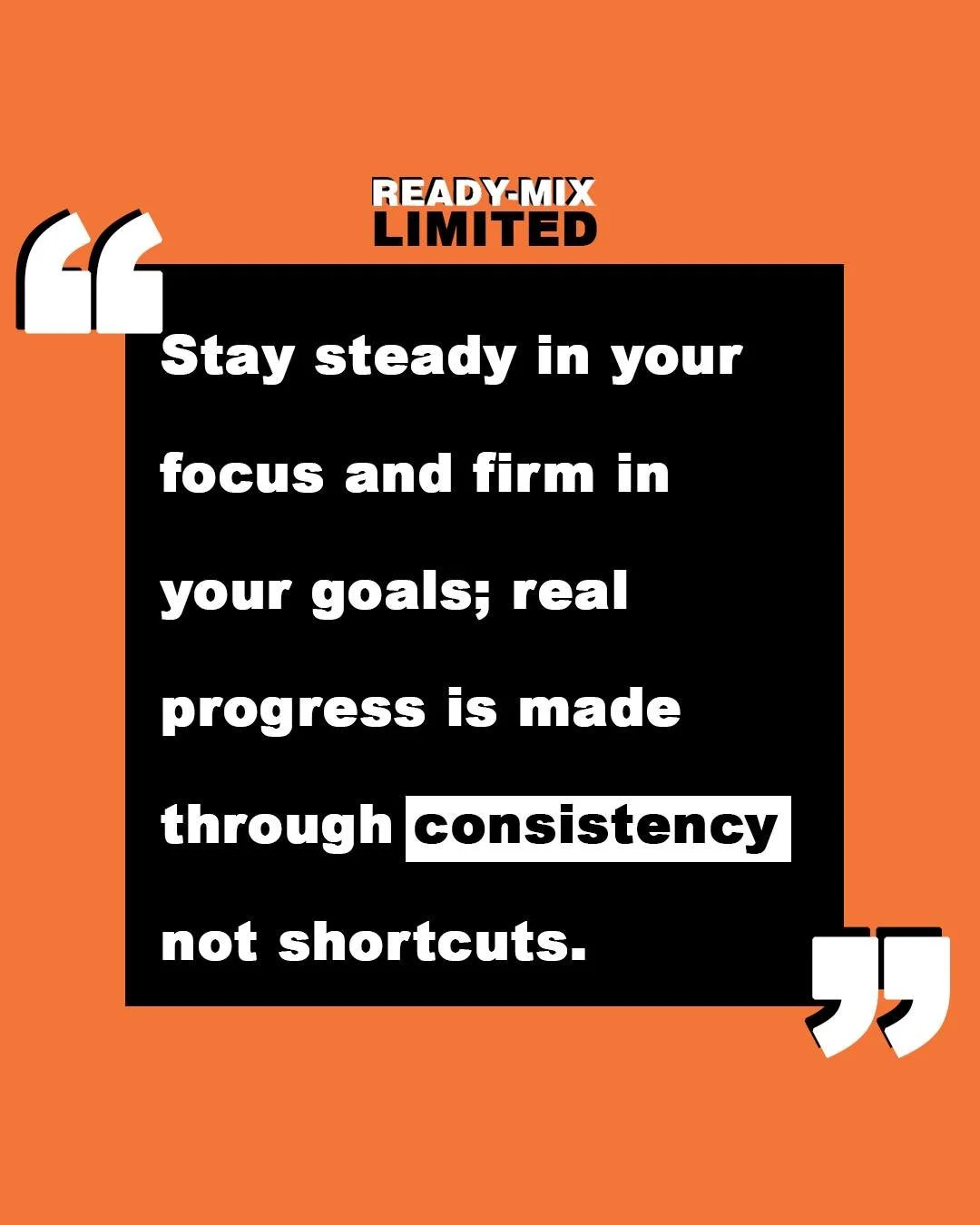 Stay steady in your focus and firm in your goals; real progress is made through consistency, not shortcuts.

#ReadyMixBarbados #Quote #Motivational