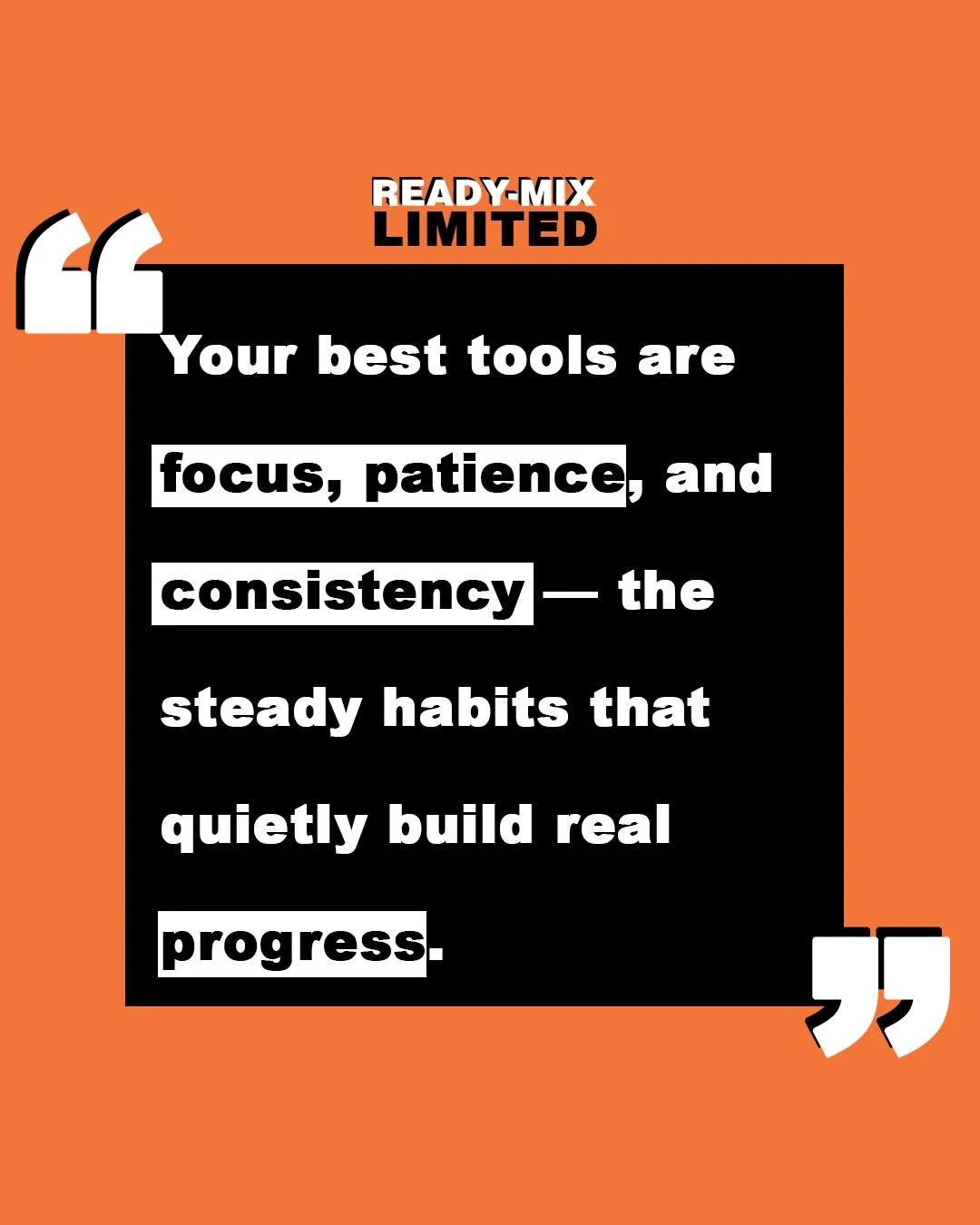 Your best tools are focus, patience, and consistency &mdash; the steady habits that quietly build real progress.

#ReadyMixBarbados #Quote #Motivational