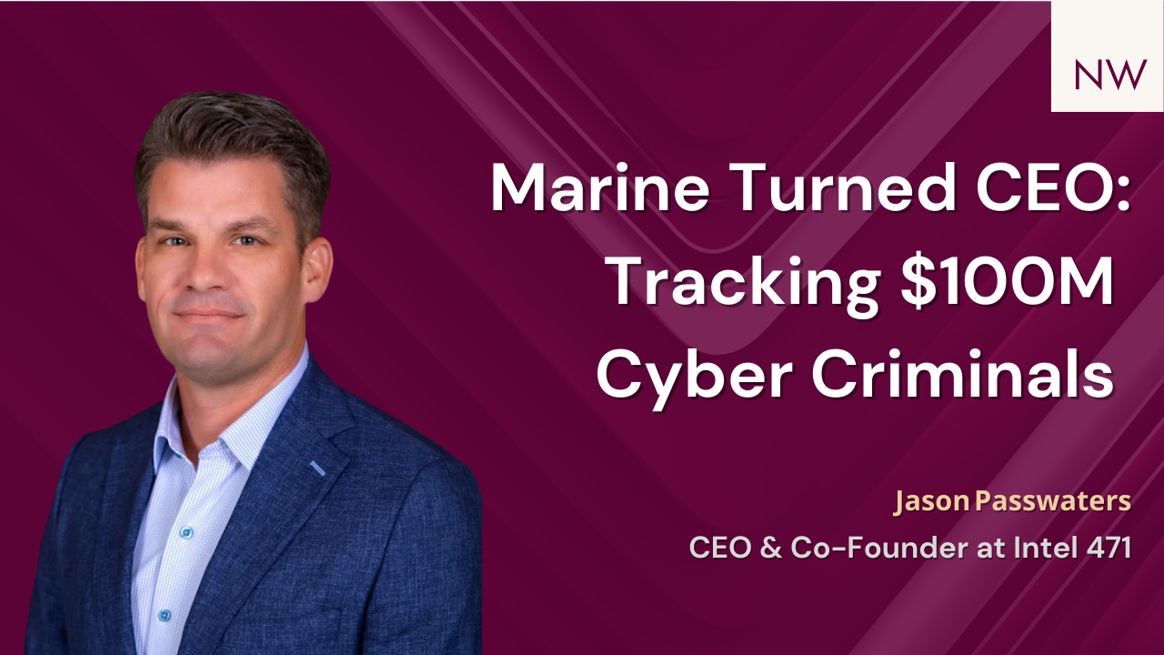 From Marine Corps Interrogator to Cyber Intelligence CEO: Jason Passwaters on Tracking Global Cybercrime