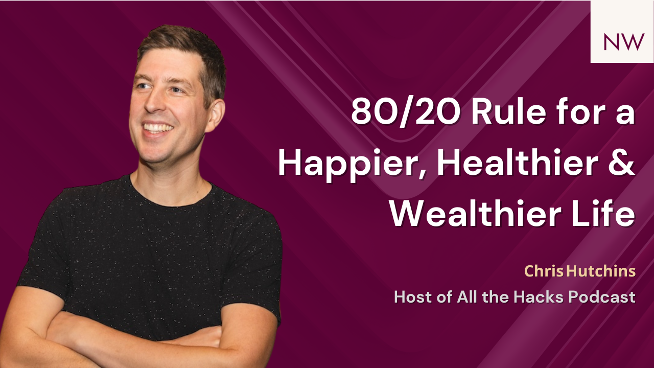 Are You Over-Optimizing Your Finances? Chris Hutchins from All the Hacks on the 80/20 Rule