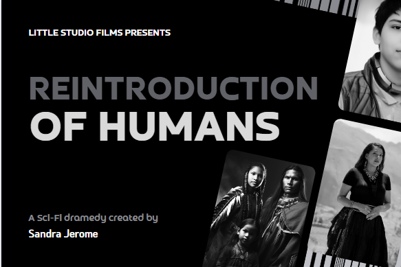 Black and white promotional poster for a sci-fi comedy titled 'Reintroduction of Humans' created by Sandra Jerome, featuring photos of Native American people.