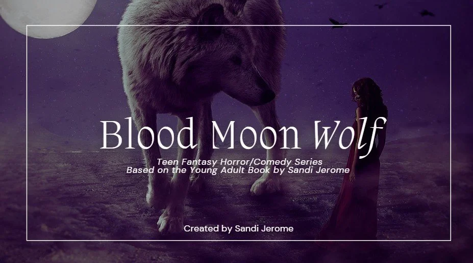 Cover image for Blood Moon Wolf, a teen fantasy horror/comedy series based on a young adult book by Sandi Jerome, created by Sandi Jerome, featuring a large wolf who turns into a human girl under a Blood Moon