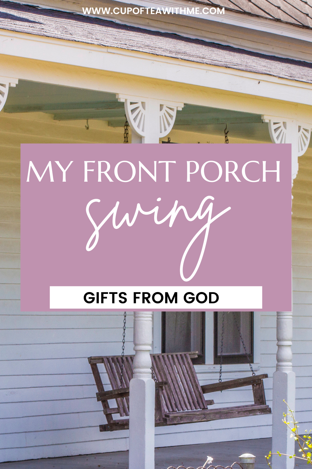 My Front Porch Swing Gifts From God — Cup of Tea With Me