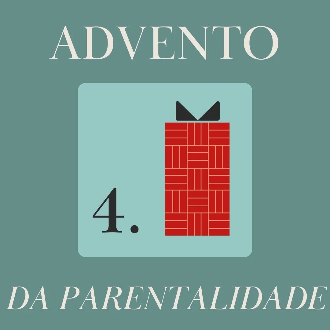 Dia 4 do Advento da Parentalidade