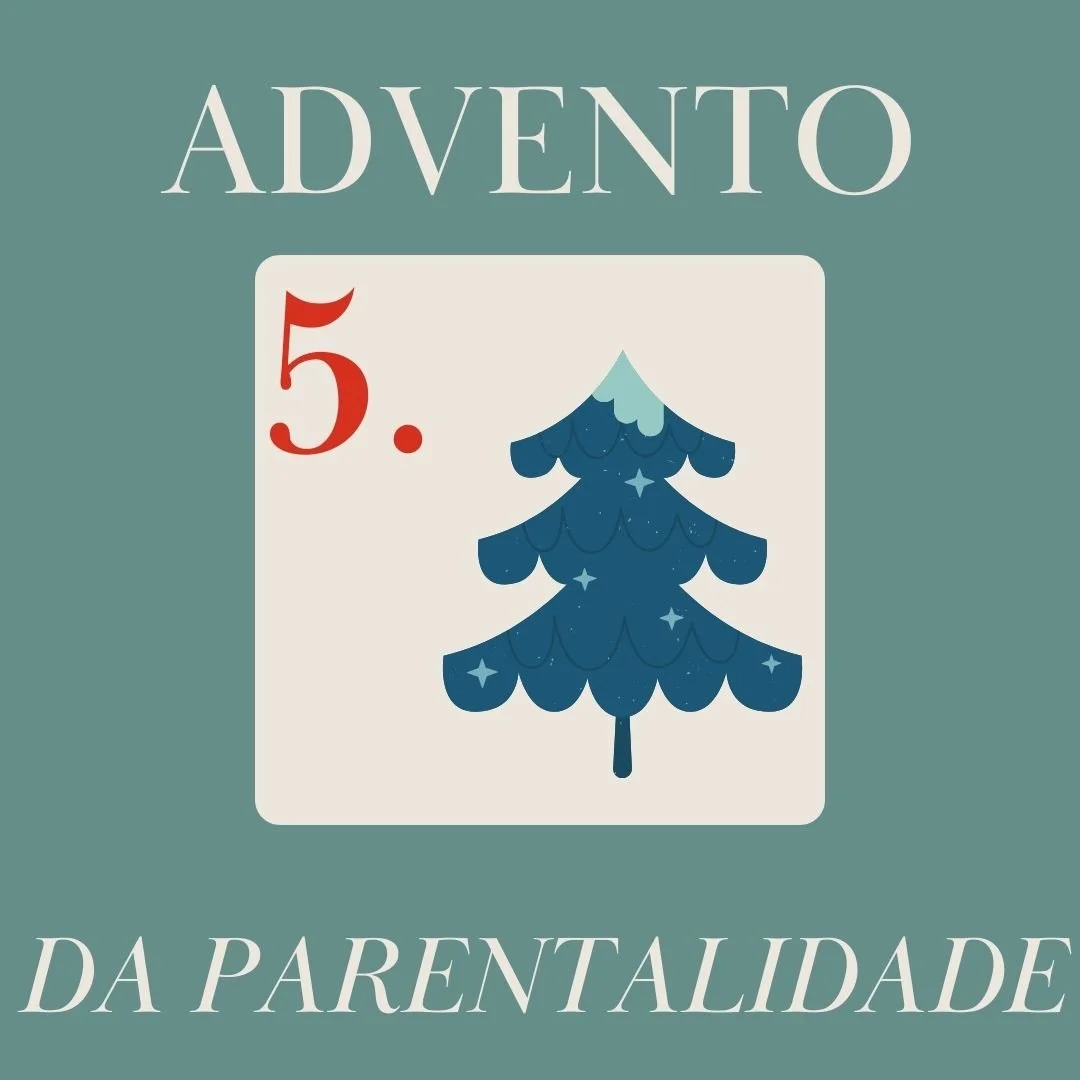 Dia 5 do Advento da Parentalidade