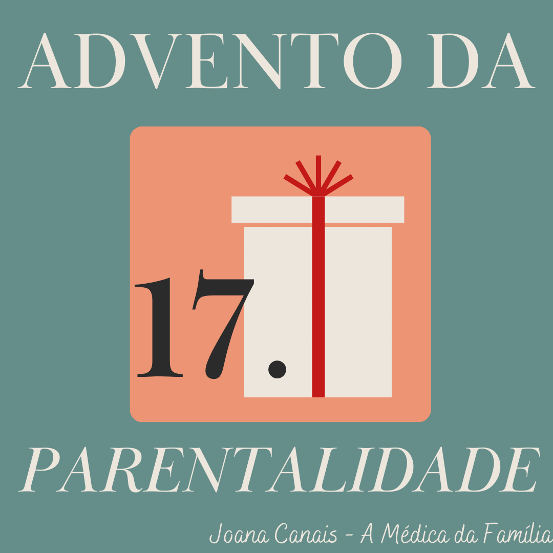 Dia 17 do Advento da Parentalidade