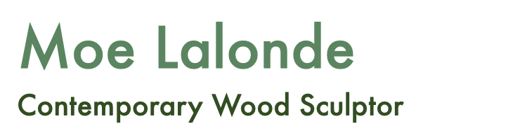 Moe Lalonde Contemporary Wood Sculptor