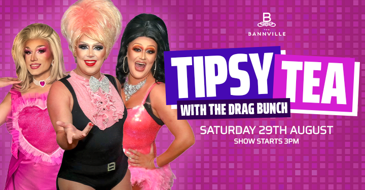 tipsy tea with the drag bunch