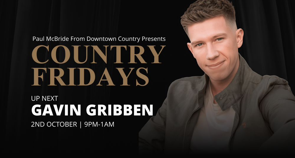 Country Fridays, up next Gavin Gribben, 2nd October