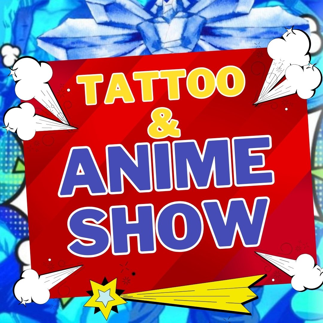 TATTOO &amp; ANIME SHOW