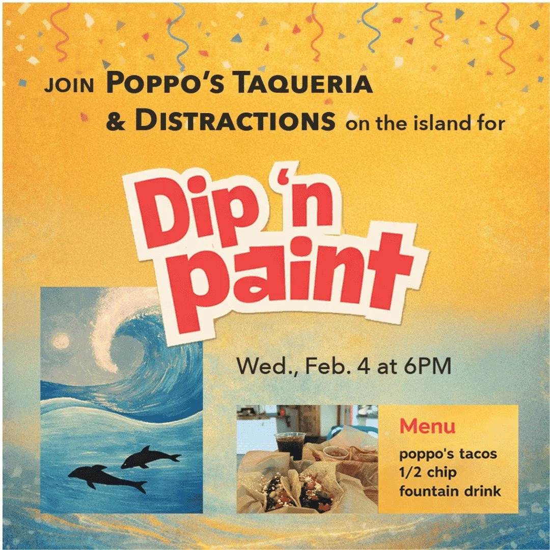 🌮🎨 Dip &rsquo;n Paint: Chips, Salsa &amp; Canvas 🐬
It&rsquo;s not a sip&mdash;it&rsquo;s a DIP! Join Poppo&rsquo;s Taqueria and Distractions On The Island for a fun night of painting while enjoying tacos, chips, and salsa.

🗓 Feb. 4 | 6PM
📍 212C