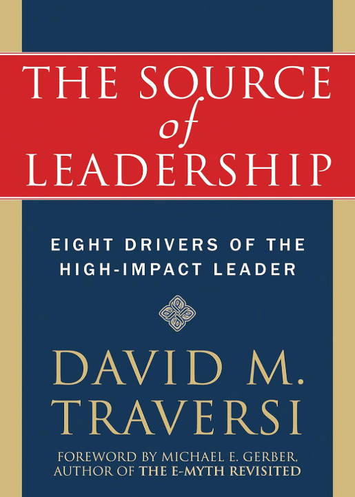 Book cover of 'The Source of Leadership: Eight Drivers of the High-Impact Leader' by David M. Traversi, with a red, blue, and gold color scheme.