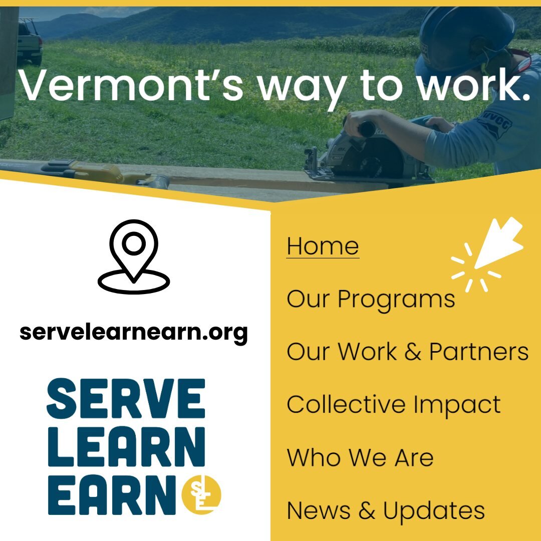 Today we are launching our first-ever website! While Serve Learn Earn has four partners, works in over 50 communities across Vermont, collaborates with over 300 community organizations and employers, and serves over 550 Vermonters each year, this sit