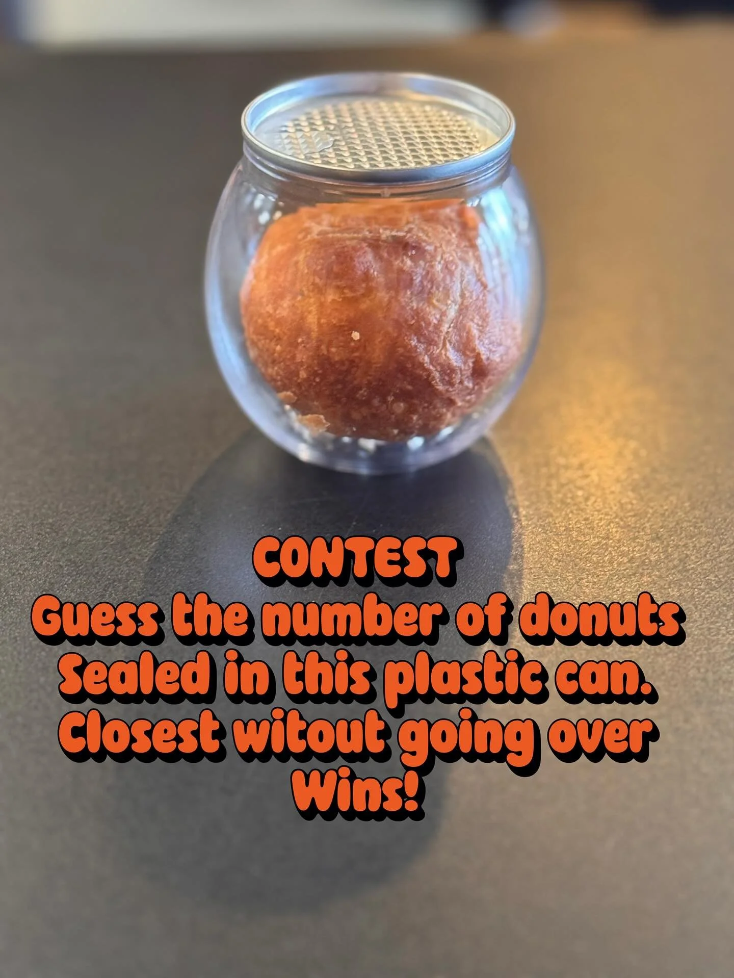 CONTEST

Guess the number of donut holes sealed in this can. Closest without going over wins a FREE Mass Hole Donuts T-Shirt. One winner only. Post guess in comments to win. 

Now, we know this is basically a Mensa-level puzzle. If you get it wrong, 