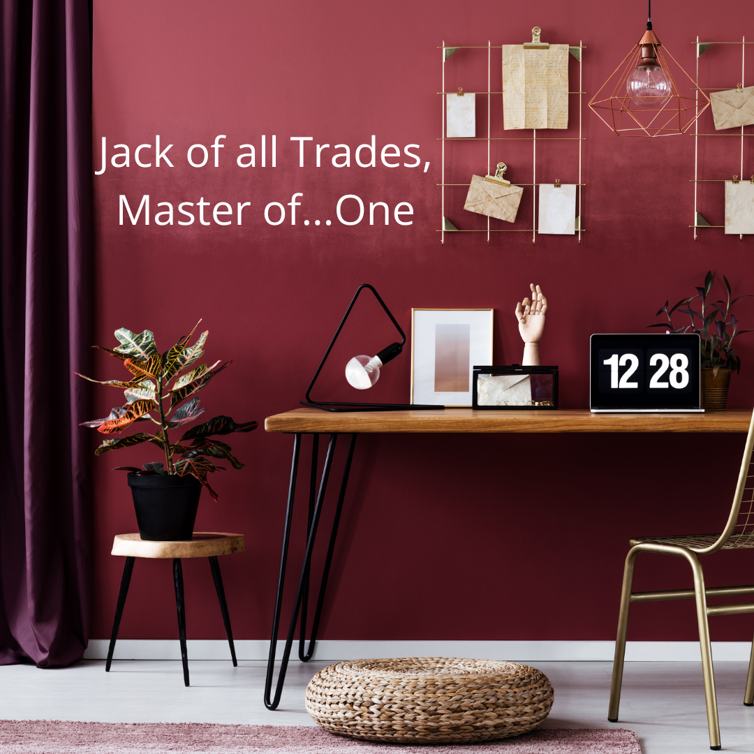 Jack of all Trades, Master of...One