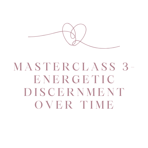 MASTERCLASS 3 — ENERGETIC DISCERNMENT OVER TIME (PDF)