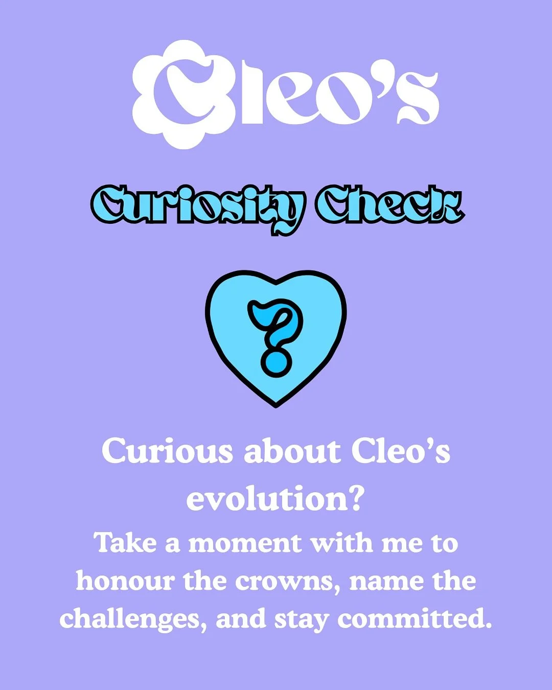 🩵Curiosity Check🩵
Curious about Cleo&rsquo;s evolution? Take a moment with me to honour the crowns, name the challenges, and stay committed.

Am I chasing my tail? I&rsquo;m three months into my business and things are moving in the right direction